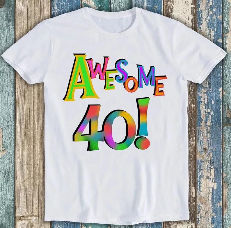 40th Birthday Awesome 40 Funny Music Best Seller Gift Tee T Shirt M1651