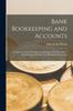 Kniha Bank Bookkeeping and Accounts : A Concise Treatise Showing the Application of the Principles of Bookkeeping To the Record of Banking Transactions