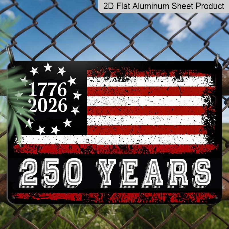 2D Flat, 1pc "1776-2026 250 Years" Vintage American Flag Aluminum Sign, 12"×8" - Patriotic Distressed Style, US 250th Anniversary Wall Decor Plaque