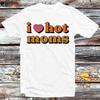 I Love Hot Moms T Shirt B795