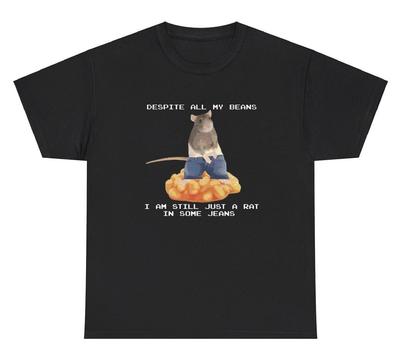 Despite My Beans I’m A Rat In Some Jeans T Shirt Funny Sayings Bean Lover Tee