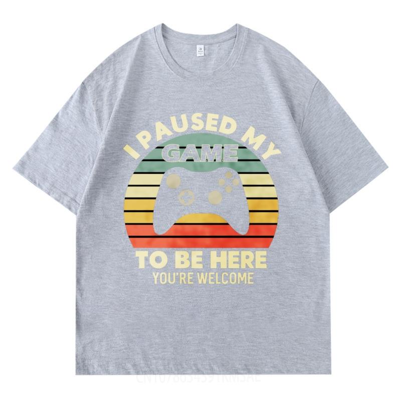 Breathable Tee Solid Color Teeshirt Man Summer Tshirt Brand I Paused My Game To Be Here Youre Welcome Trendy For Him Teeshirt