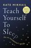 Bok Teach Yourself To Sleep : An Ex-insomniac's Guide