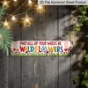 2D Flat, 1pc, 3.94 X 15.74 Inches Aluminum Decorative Sign - Retro and Old-fashioned "May All of Your Weeds Be Wildflowers" Aluminum Listing Pastoral
