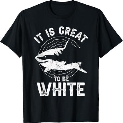 It Is Great To Be White Ocean Sea Shark Lover Funny Pun T-Shirt