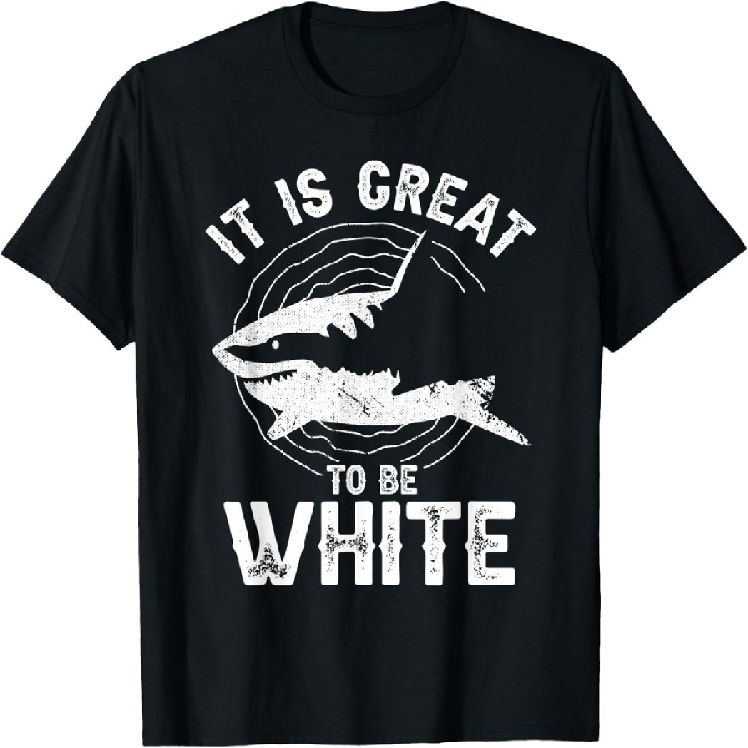 It Is Great To Be White Ocean Sea Shark Lover Funny Pun T-Shirt S