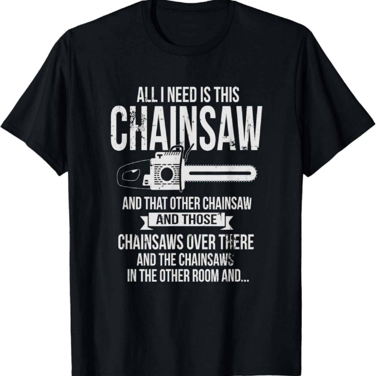 Мне нужна только эта футболка с бензопилой Смешная футболка лесоруба Футболка S
