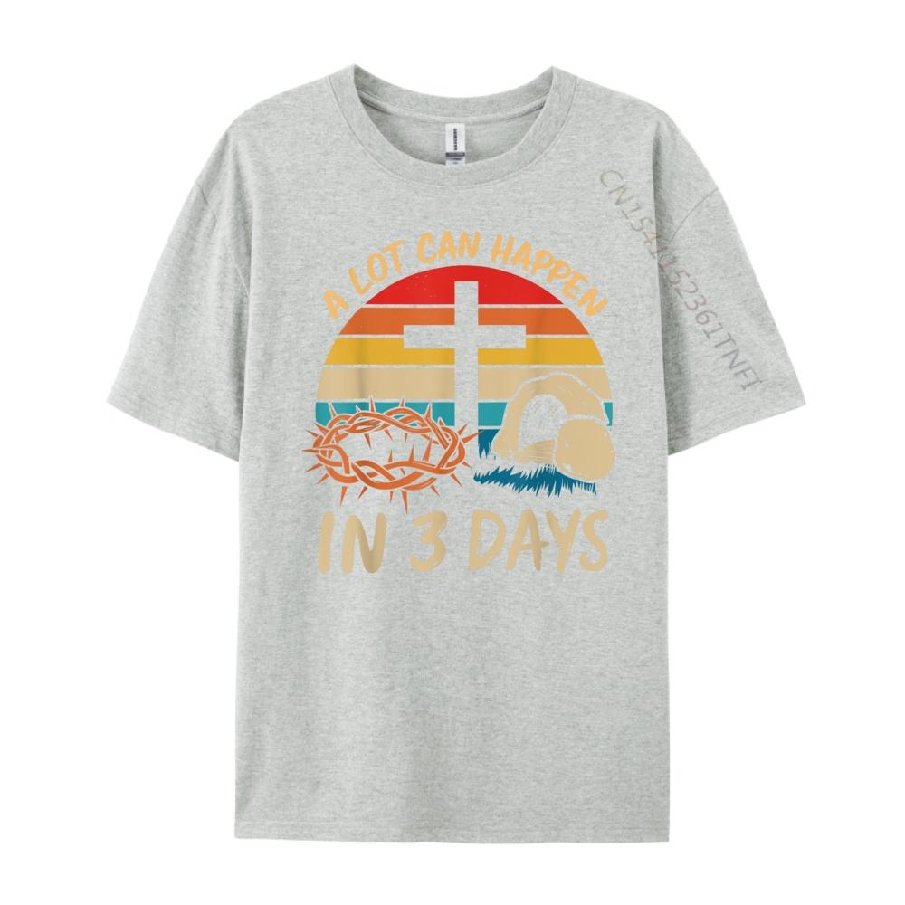 A Lot Can Happen In 3 Days Christian Easter Jesus Graphic T Shirts 100 Cotton Anime Illustration