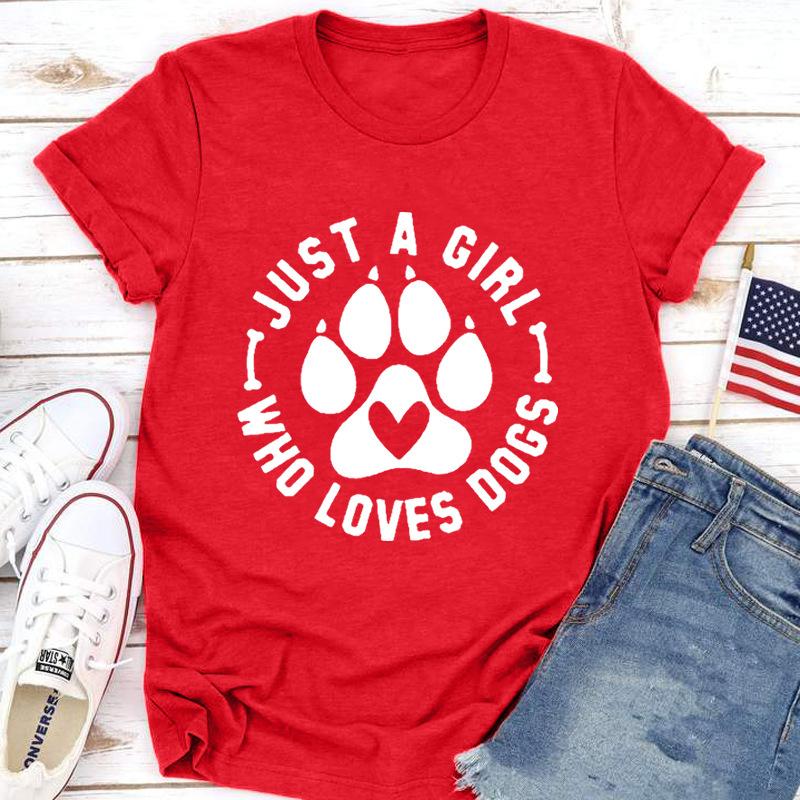 JUST A GIRL LOVE DOGS Print Women T Shirt Short Sleeve O Neck Loose Women Tshirt Ladies Tee Shirt Tops Clothes Camisetas Mujer