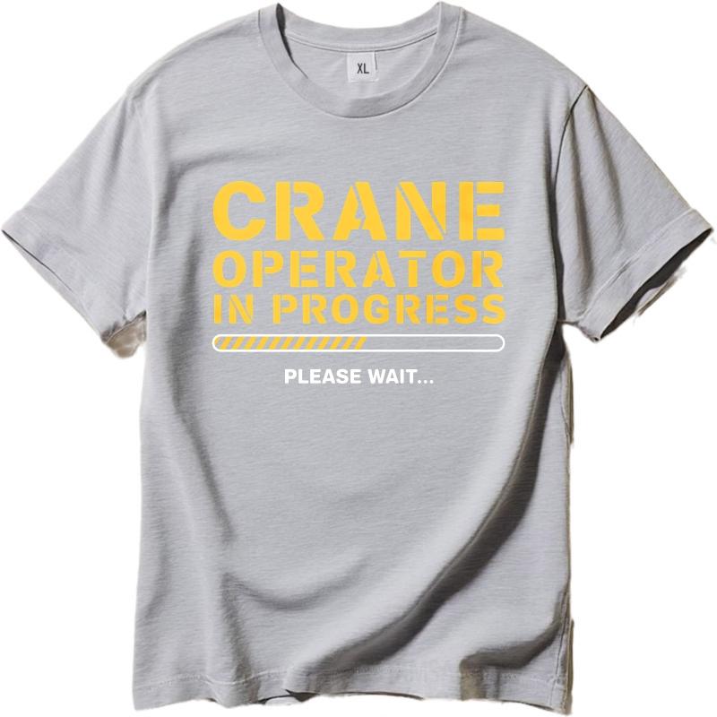Oversized Summer For Man T Shirt Crane Operator In Progress Please Wait Short Sleeve Soft Crew Neck Tee Shirt Teeshirt For Man