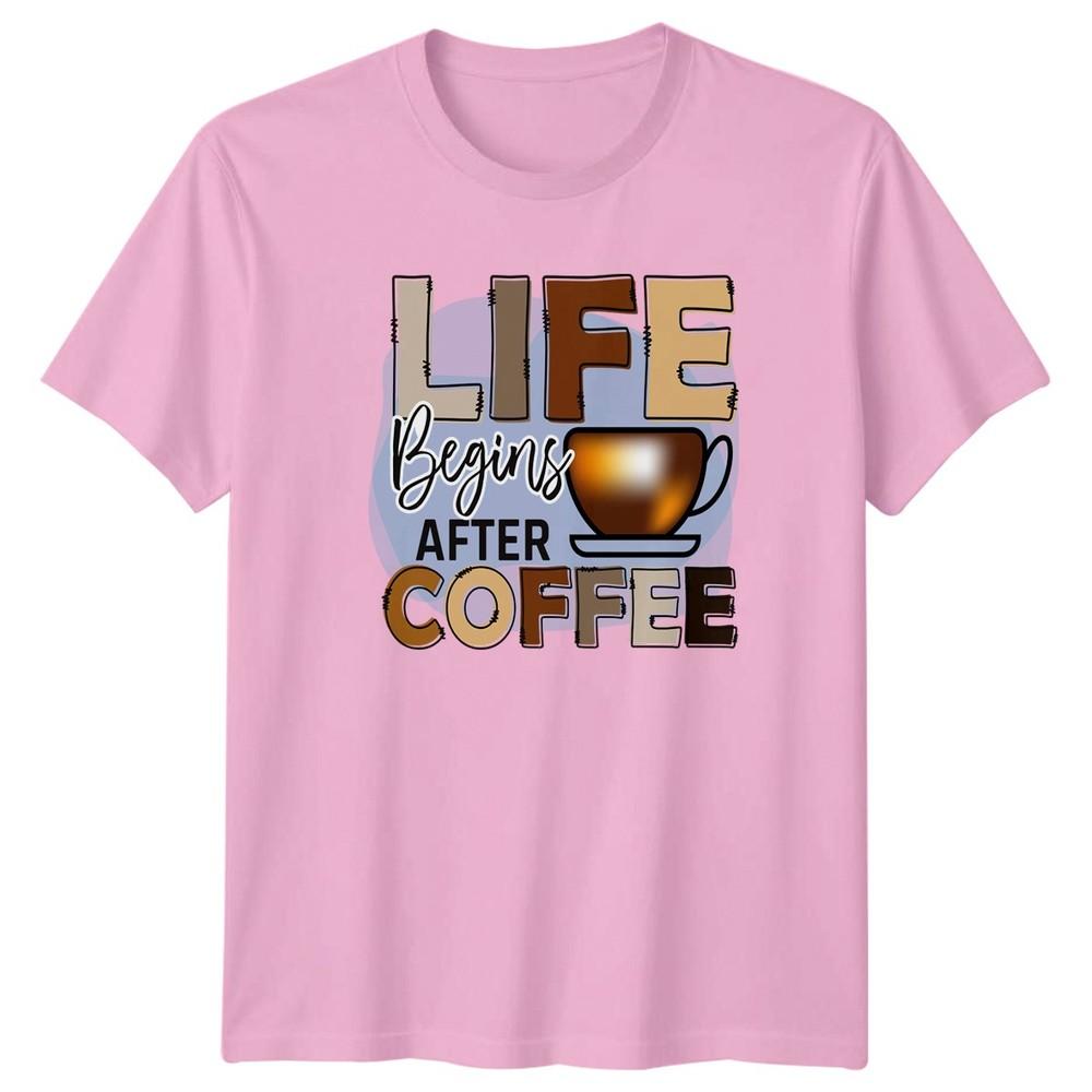 Life Begins After Coffee TShirt Caffeine Culture Coffee Birthday
