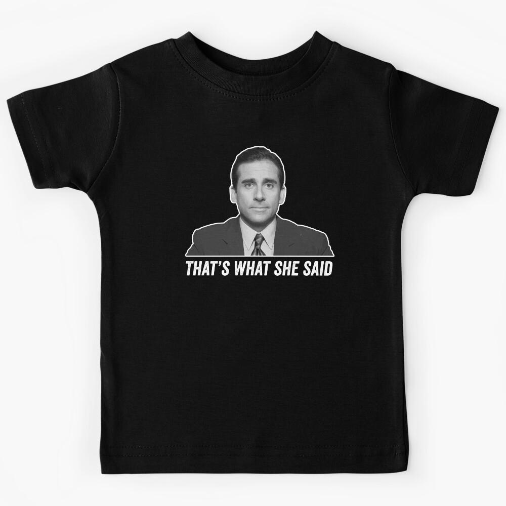 Thats what she said Kids T-Shirt 150