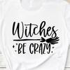Halloween Witch Shirt, Funny Saying Shirt, Witches Be Crazy Shirt, Halloween #26 Unisex T-Shirt