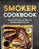Libro Smoker Cookbook : The Ultimate Smoking Meat Cookbook for Real Pitmasters
