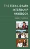 The The Teen Library Internship Handbook Book