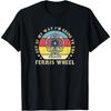 Ferris Wheel Ride Giant Observation Wheels Carnival Quote T-Shirt(14)