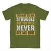 Unisex You May See Me Struggle But You Will Never See Me Quit Quote T Shirts  Cotton Tees Summer Street Style Short Sleeves TShirt