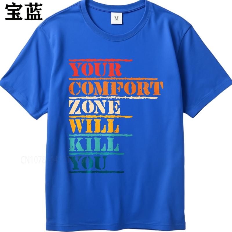 New Cotton Tshirt Cotton Summer Unisex Tshirt Your Comfort Zone Will Kill You Short Sleeve Workout Oneck Tees Male Teeshirt