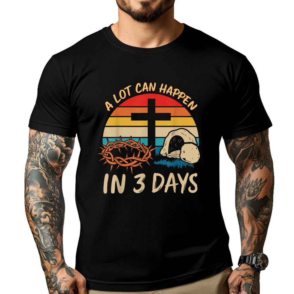 A Lot Can Happen In 3 Days Christian Easter Jesus Graphic T Shirts 100 Cotton Anime Illustration