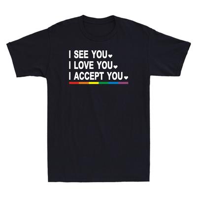 I See You I Love You I Accept You LGBT Ally Gay Pride Unisexs Short Sleeve TShirt