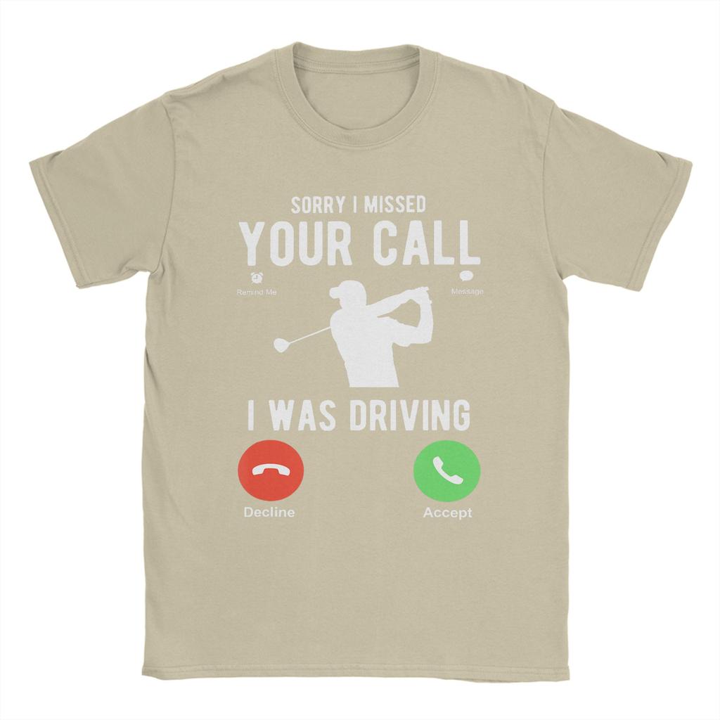 Harajuku T Shirt Beach Sorry I Missed Your Call I Was Driving Golf T Shirts Cotton Tee Shirt for Unisexs Plus Size 6XL Tees