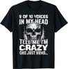 BEST! 9 Out Of 10 Voices In My Head Tell Me I'm Crazy Tee Size S-3XL
