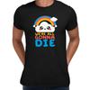 We Are All Going To Die Happy Cloud Tee Positive Quote Funny Unisex T-shirt