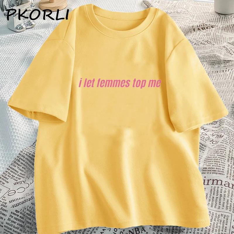 

I Let Femmes Top Me Women Unisex T-Shirt Funny Lesbian Bisexual Pride Tshirt Caual LGBTQ Couple Tee Cotton Short Sleeve Tshirts 4XL