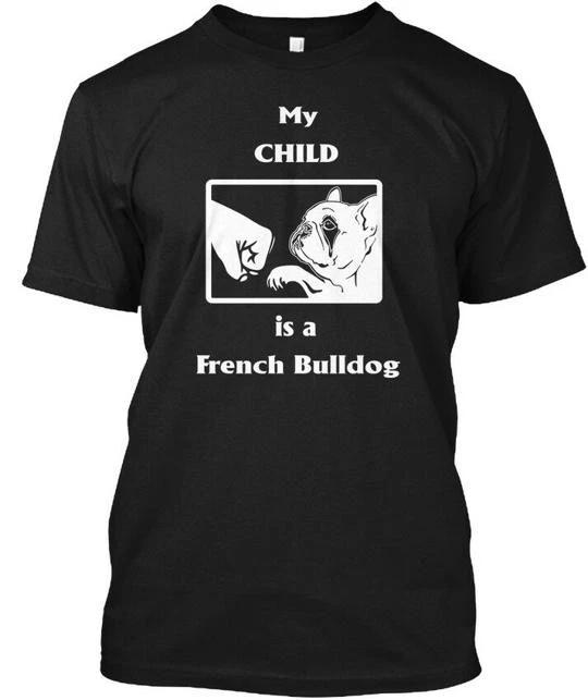 

My Child Is A Frenchie French Bulldog 100% Cotton T-shirt Mens Tees Top Made in the USA T-Shirt Tee Top Unisex L