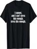 I Cannot, And I Can't Stress This Enough, Stress This Enough T-Shirt