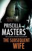 The Subsequent Wife by Priscilla Masters Hardback Book 9781448308743