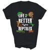 Life Is Better With Reptiles Lizard Pet Unisex Shirt Gift T-Shirt