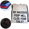 Funny My Massive Poop Will Clog Your Toilet T Shirts Summer Graphic Cotton Streetwear Short Sleeve Birthday Gifts T-shirt Men