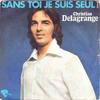7inch Record CHRISTIAN DELAGRANGE  Sans Toi Je Suis Seul 121435 Riviera 1972 France Pop Used