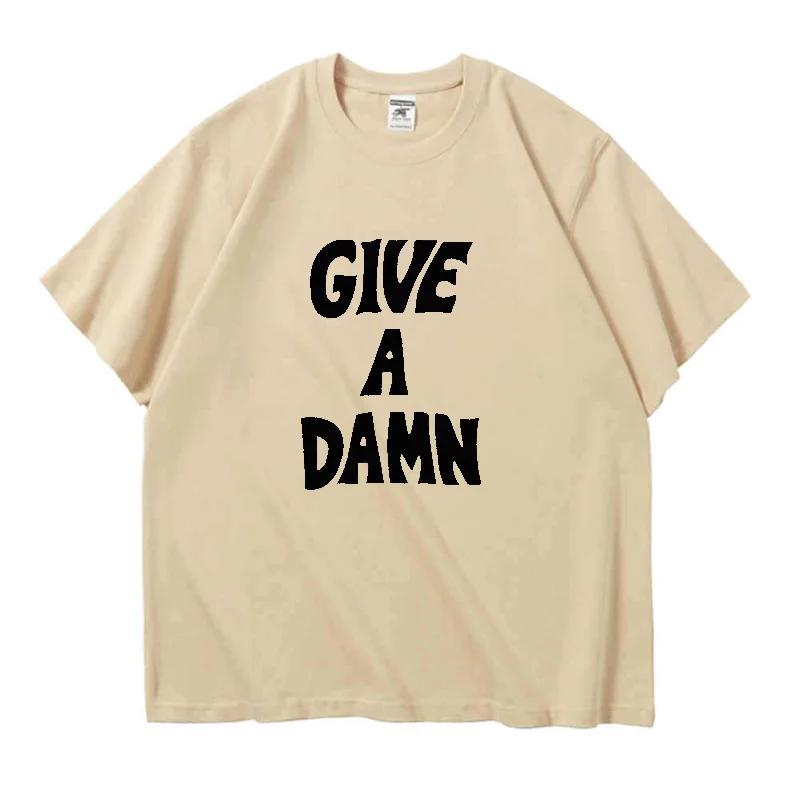 Give A Damn Summer Men Women T-Shirt Premium Cotton Music Tshirts Top Camisetas Hombre Fashion Short Sleeves Tee Shirt Oversized