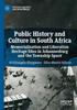 Public History and Culture In South Africa : Memorialisation and Liberation Heritage Sites In Johannesburg and the Township Space Kitabı