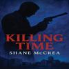 Killing Time by Shane McCrea Paperback Book 9781037105005
