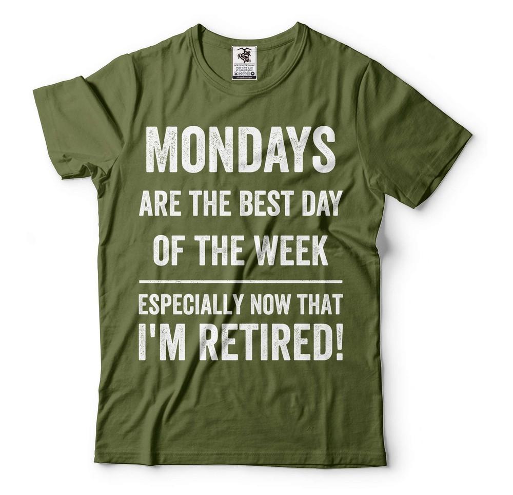 Mondays Are The Best Day Shirt Funny Retirement Gift Tee I M Retired Shirt Unisex T-Shirt XL