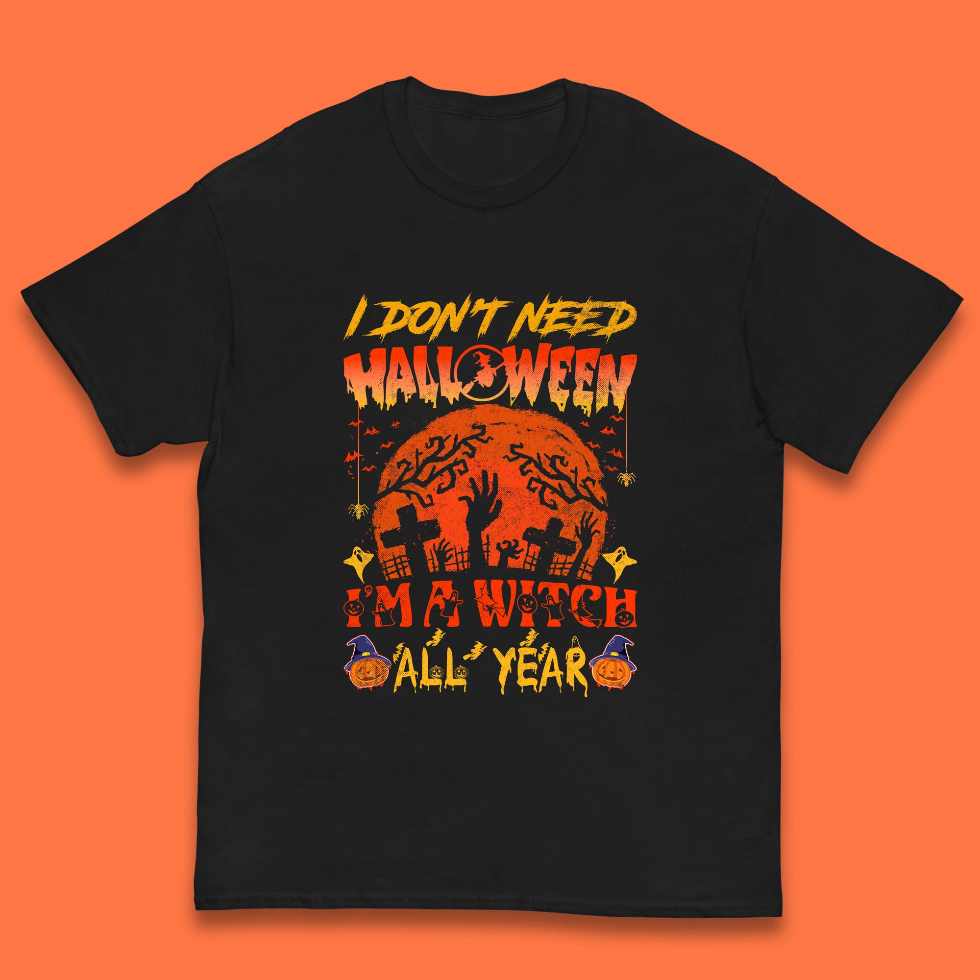 I Don t Need Halloween I m A Witch All Year Halloween Season Kids T Shirt 130