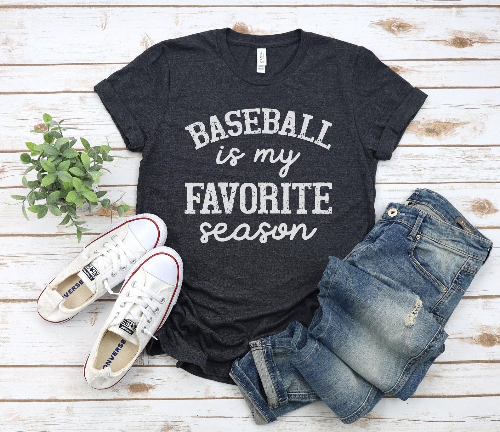 Baseball Shirt Baseball is My Favorite Season TShirt For Baseball Lovers T-Shirt Gift for Baseball Mom Tee Baseball Dad Shirt (More colors) 2XL