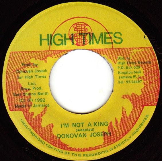 7inch Record DONOVAN JOSEPH  Im Not A King NONE HIGH TIMES 1992 Jamaica Reggae Ska  Dub Used