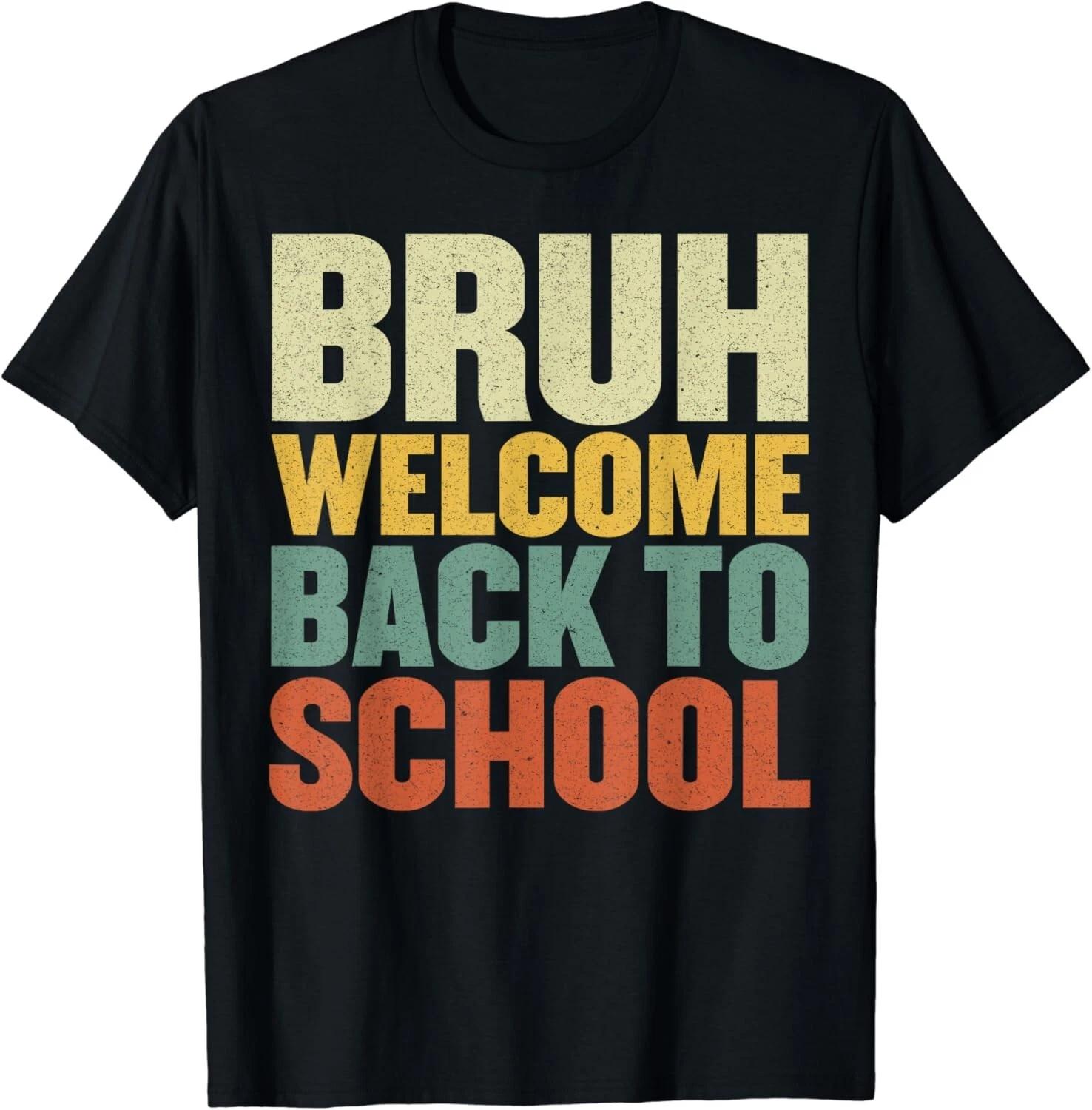 Bruh Welcome Back To School Funny Teacher Happy First Day Gift Unisex T-Shirt 2XL