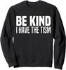 Be Kind I Have The Tism Autism Spectrum Unisex Crewneck Sweatshirt