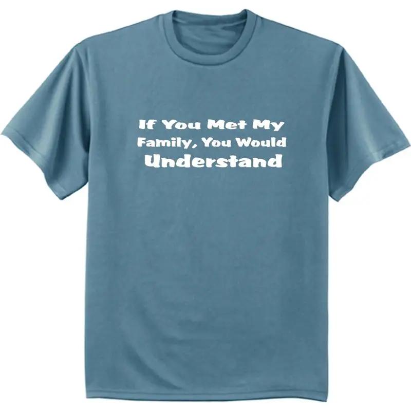 If You Met My Family Would Understand Funny Reunion Tee Shirt T