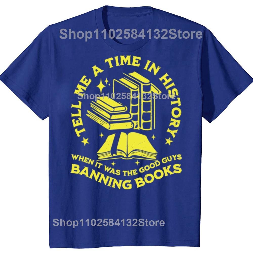Zabawne Powiedz Mi Kiedyś w Historii Kiedy Dobrzy Faceci Zakazywali Książki Koszulki Casualowa Koszulka 100% Bawełna Luźna Oversizeowa Koszulka