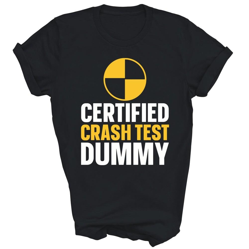 

Certified Crash Test Dummy Unisex Shirt Gift 4XL