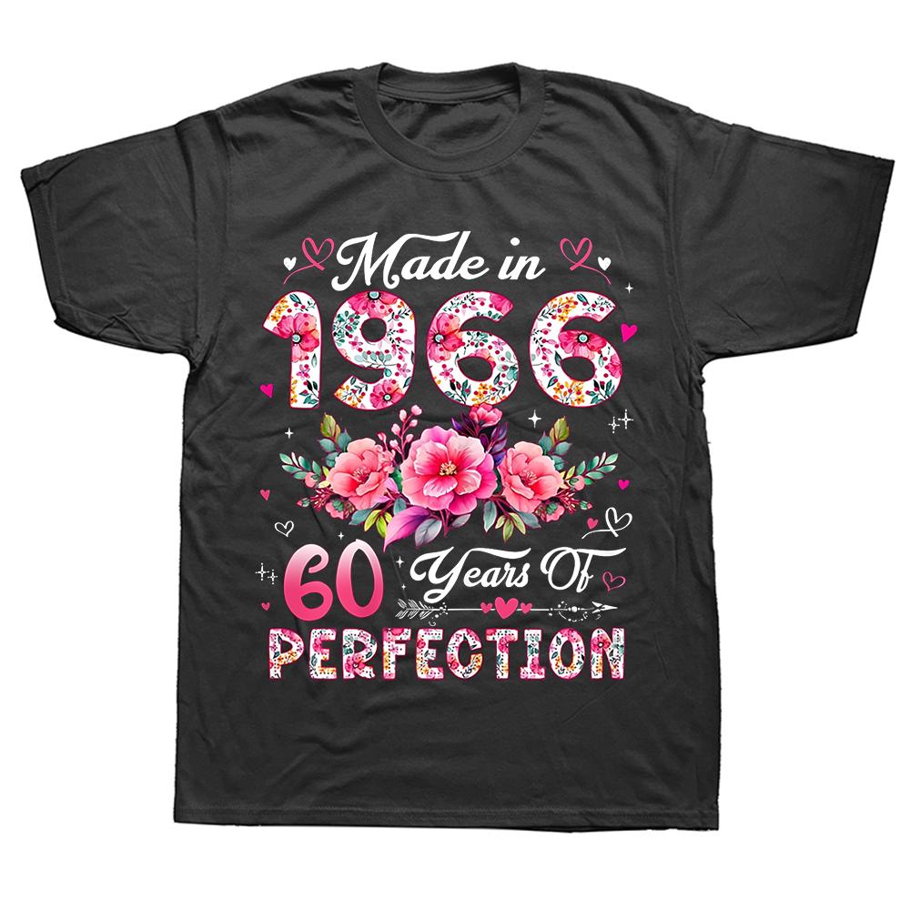 60 Year Old Made in 1966 Floral 60th Birthday T Shirts Unisex Cotton Humor Streetwear Tee Shirt Short Sleeve Unisex Loose Clothing