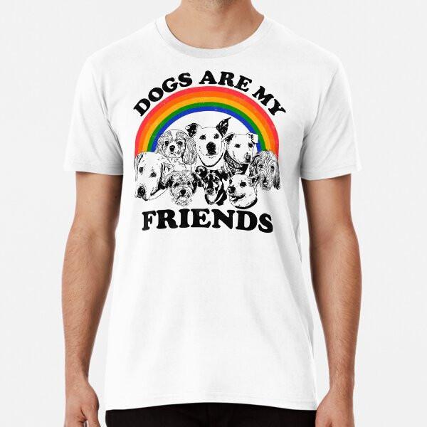 Dogs Are My Friends Premium T-Shirt S To 5XL Made In the AU/USA T-Shirt
