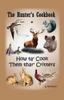 The The Hunter's Cookbook or "How Ta' Cook Them Thar' Critters Book