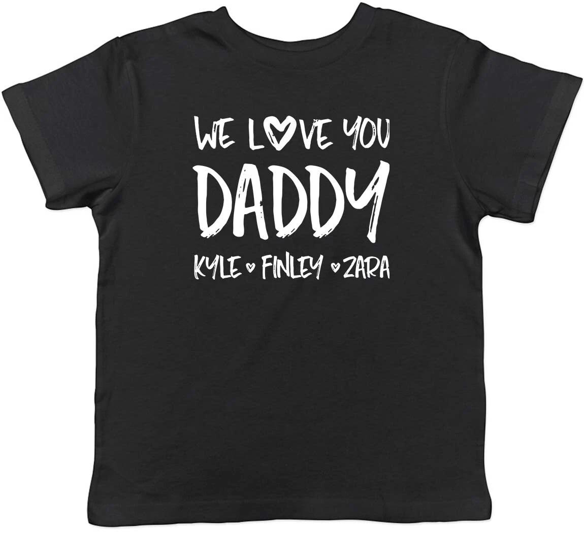 Personalised We Love You Daddy Childrens Kids T-Shirt Boys Girls 100
